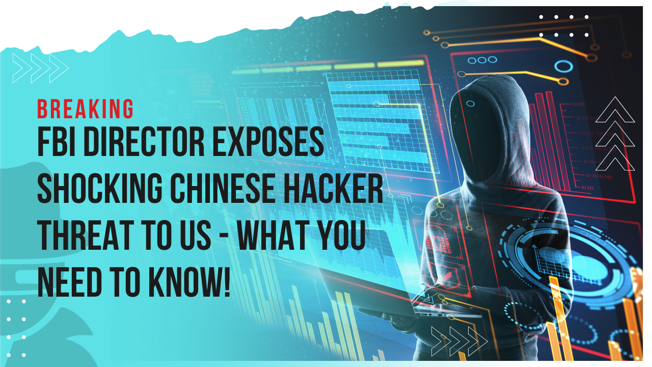 Breaking: FBI Director Exposes Shocking Chinese Hacker Threat to US - What You Need to Know!