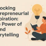 unlocking entrepreneurial inspiration: the power of brand storytelling
